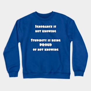Ignorance or Stupidity Crewneck Sweatshirt